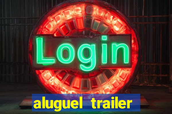 aluguel trailer porto alegre